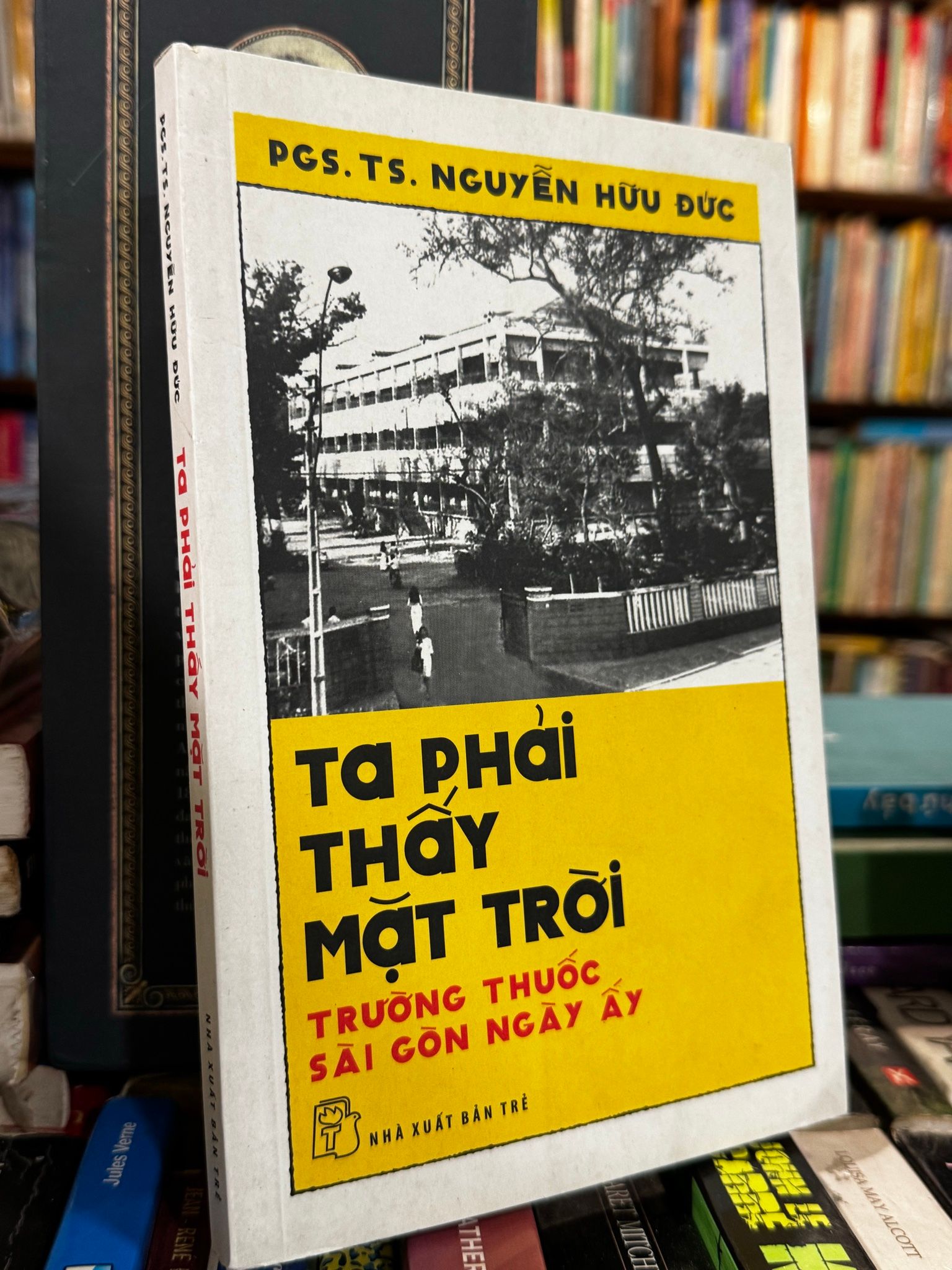  Ta phải thấy mặt trời - Trường thuốc Sài Gòn ngày ấy - Nguyễn Hữu Đức 