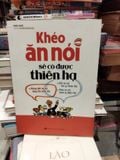  Khéo Ăn Nói Sẽ Có Được Thiên Hạ - Trác Nhã 
