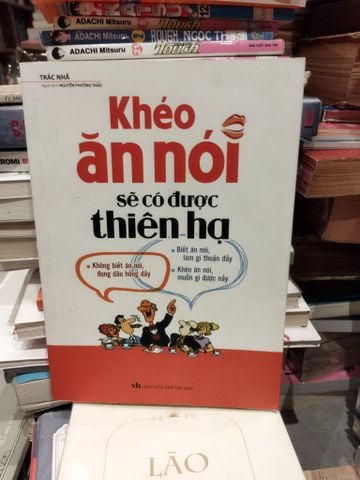  Khéo ăn nói sẽ có được thiên hạ - Trác Nhã 