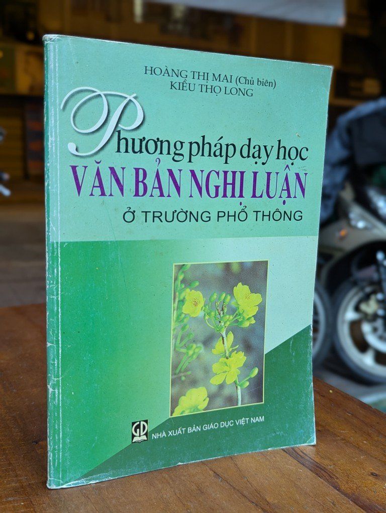  PHƯƠNG PHÁP DẠY HỌC VĂN BẢN NGHỊ LUẬN Ở TRƯỜNG PHỔ THÔNG - HOÀNG THỊ MAI CHỦ BIÊN 