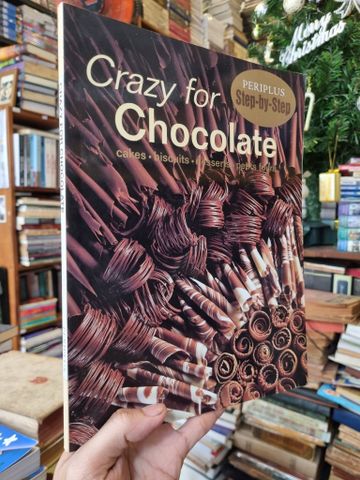  Crazy For Chocolate (Periplus Step-by-Step) : Cakes | Biscuits | Deserts | Petits Fours 