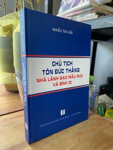  Chủ Tịch Tôn Đức Thắng Nhà Lãnh Đạo Mẫu Mực và Bình Dị 