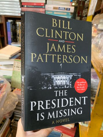  THE PRESIDENT IS MISSING - Bill Clinton and James Patterson 