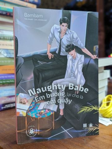  NAUGHTY BABE EM BƯỚNG LẠI CHO EM QUẬY - BAMBAM 