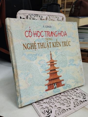  Cổ Học Trung Hoa  Trong Nghệ Thuật Kiến Trúc - R. Craze 