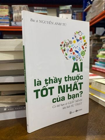 Ai là Thầy Thuốc Tốt Nhất của Bạn - BS Nguyễn Anh Tú