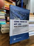  Sổ tay: Công trình sư kết cấu nhà công nghiệp - KST. Lê Mục Đích 