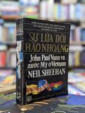  Sự lừa dối hào nhoáng: John Paul Vann và nước Mỹ ở Việt Nam - Neil Sheehan 