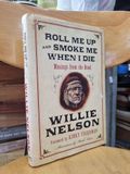  ROLL ME UP AND SMOKE ME WHEN I DIE : MUSINGS FROM THE ROAD (WILLIE NELSON) 