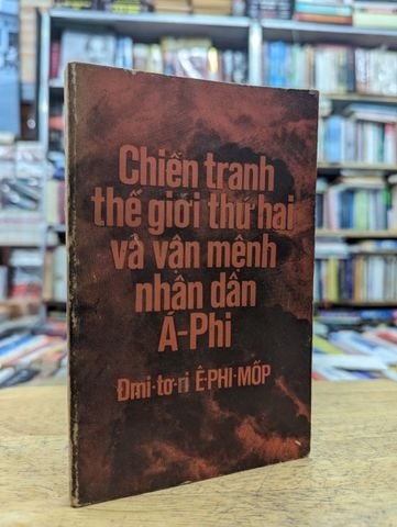 Chiến tranh thế giới thứ hai và vận mệnh nhân dân Á-Phi - Đmi-tơ-ri Ê-phi-mốp