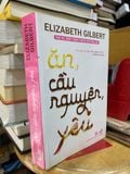  Ăn, Cầu Nguyện, Yêu - Elizabeth Gilbert 