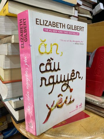 Ăn, cầu nguyện, yêu - Elizabeth Gilbert