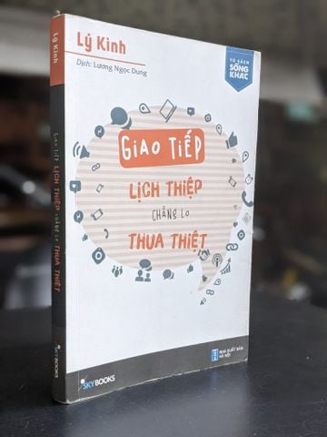 Giao Tiếp Lịch Thiệp Chẳng Lo Thua Thiệt - Lý Kinh