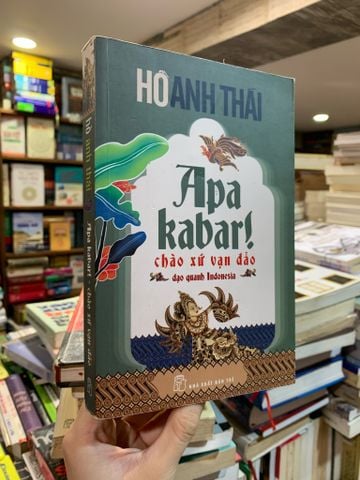 Apakabar! Chào Xứ Vạn Đảo - Hồ Anh Thái 