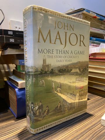  MORE THAN A GAME: THE STORY OF CRICKET'S EARLY YEARS - JOHN MAJOR 