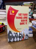  Việt Nam trong lòng bạn bè quốc tế 