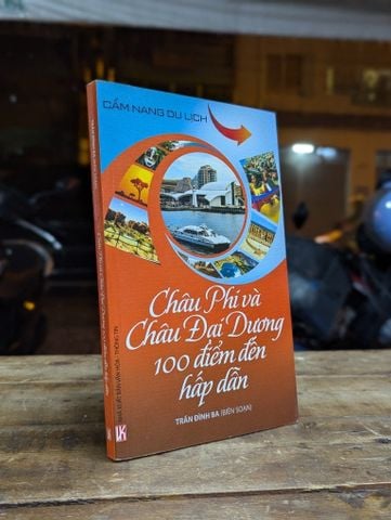 Châu Phi và Châu Đại Dương 100 Điểm Đến Hấp Dẫn - Trần Đình Ba