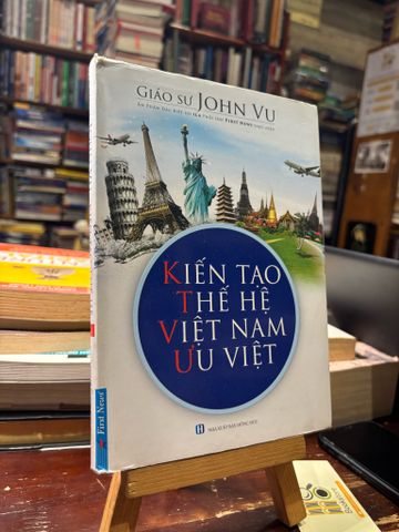 Kiến Tạo Thế Hệ Việt Nam Ưu Việt - John Vu