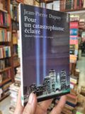  Pour un catastrophisme éclairé - Jean-Pierre Dupuy 