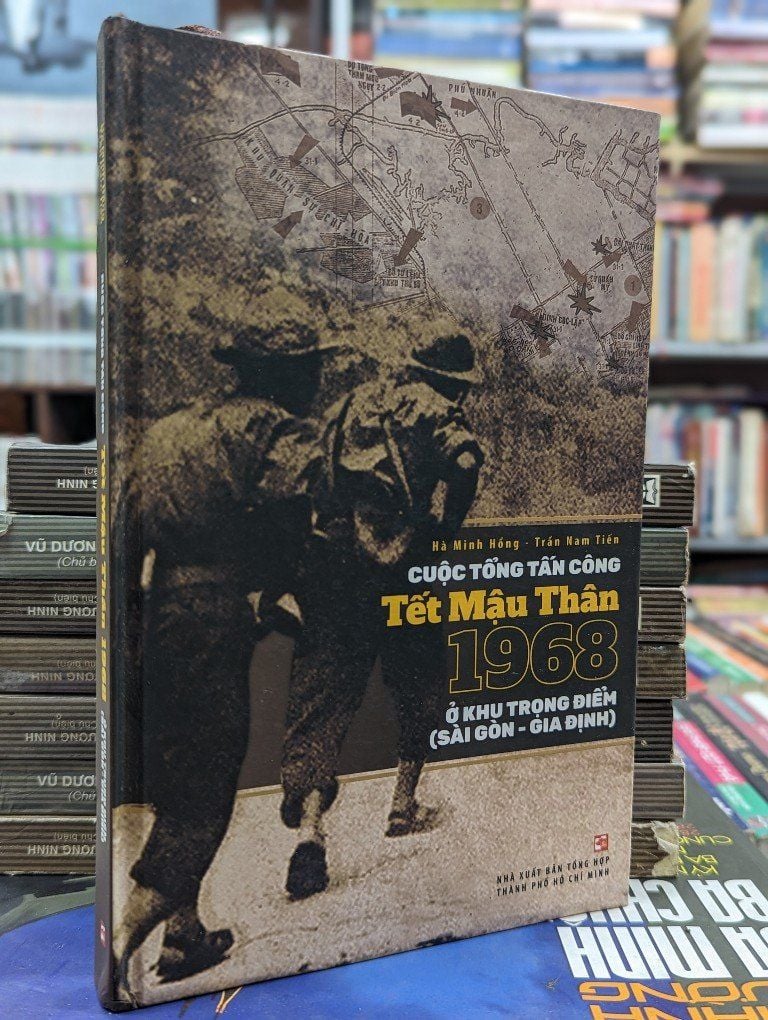  CUỘC TỔNG TẤN CÔNG TẾT MẬU THÂN 1968 Ở KHU TRỌNG ĐIỂM SÀI GÒN GIA ĐỊNH - HÀ MINH HỒNG & TRẦN NAM TIẾN 