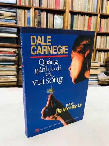 Quẳng gánh lo đi và vui sống - Nguyễn Hiến Lê dịch