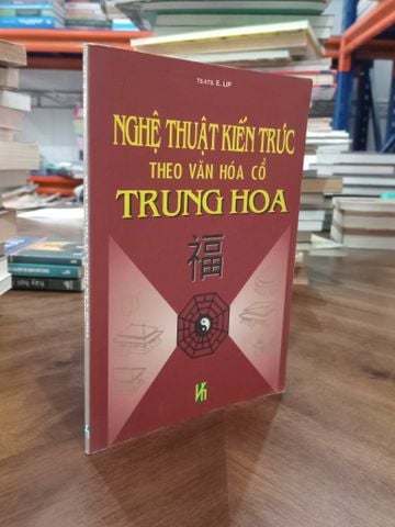  Nghệ Thuật Kiến Trúc Theo Văn Hoá Cổ Trung Hoa - TS.KTS E.LIP 