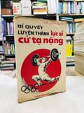  Bí quyết luyện thành lực sĩ cử tạ nặng - lực sĩ Lịch Sơn 