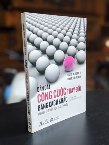 Dẵn Dắt Công Cuộc Thay Đổi Bằng Cách Khác - David M. Herold & Danald B. Fedor