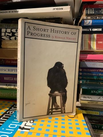  A SHORT HISTORY OF PROGRESS - Ronald Wright 