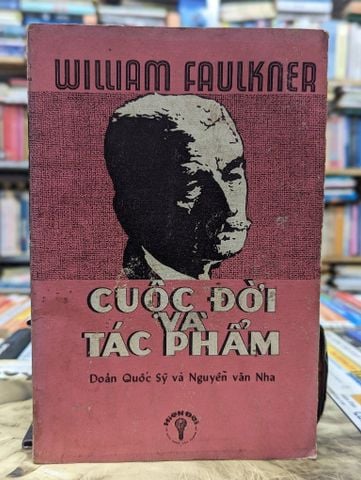  WILLIAM FAULKNER CUỘC ĐỜI VÀ TÁC PHẨM - DOÃN QUỐC SỸ & NGUYỄN VĂN NHA DỊCH 