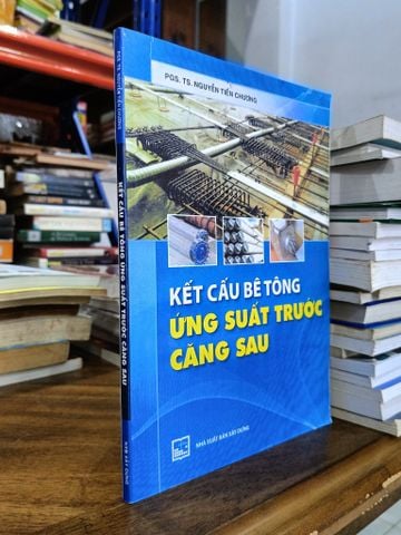 Kết Cấu Bê Tông Ứng Suất Trước Căng Sau - PGS.TS. Nguyễn Tiến Chương