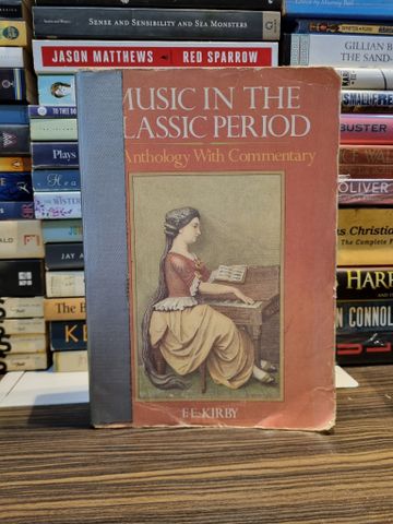  MUSIC IN THE CLASSIC PERIOD : An Anthology With Commentary - F.E. Kirby 