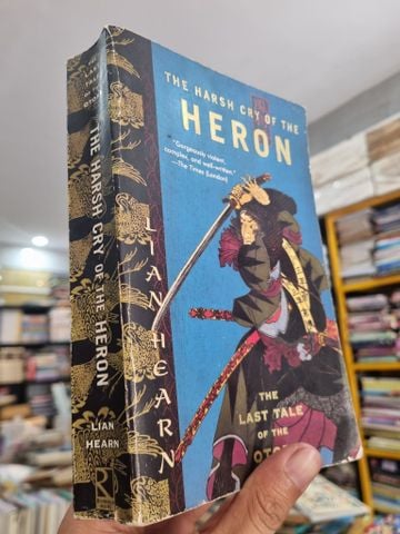  THE HARSH CRY OF THE HERON : The Last Tale of THE OTORI Series - Lian Hearn 