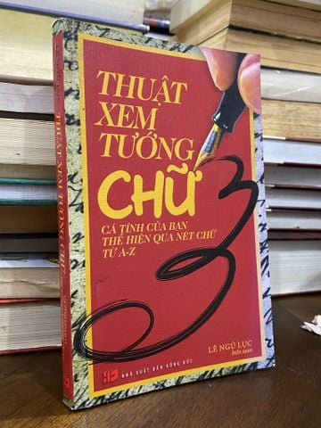  Thuật xem tướng chữ : cá tính của bạn thể hiện qua nét chữ từ A-Z - Lê Ngũ Lục 