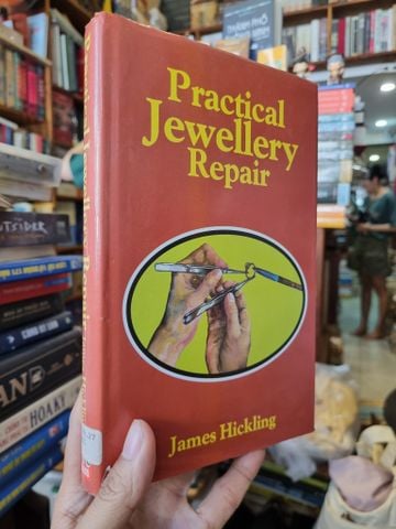  Practical Jewellery Repair - James Hickling 