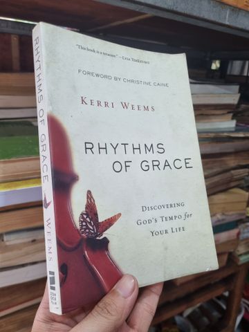  RHYTHMS OF GRACE : DISCOVERING GOD'S TEMPO FOR YOUR LIFE - Kerri Weems 