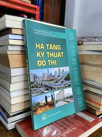Hạ Tầng Kỹ Thuật Đô Thị - Trần Minh Phụng (Chủ Biên), Nguyễn Duy Liêm, Lê Minh Quang