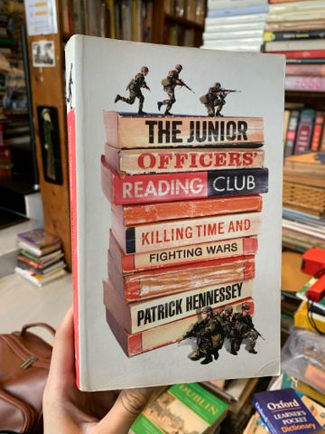  THE JUNIOR OFFICERS' READING CLUB: Killing Time and Fighting Wars - Patrick Hennessey 
