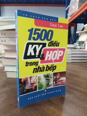  1500 Điều Kỵ & Hợp trong Nhà Bếp - Dược Lan 