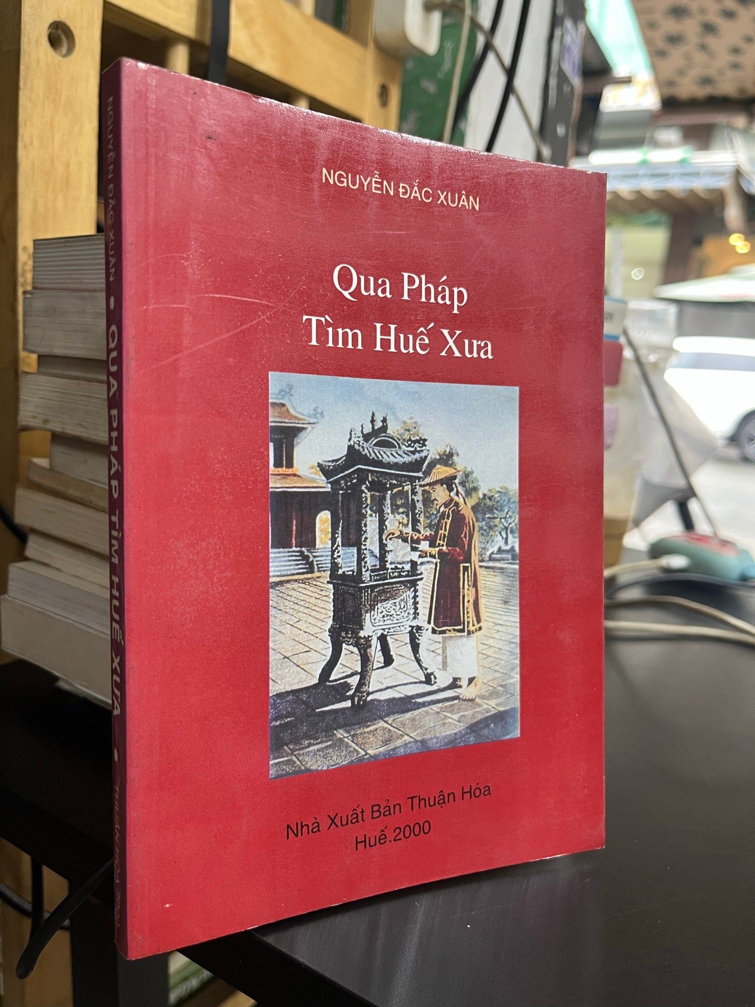  Qua Pháp tìm Huế xưa - Nguyễn Đắc Xuân 