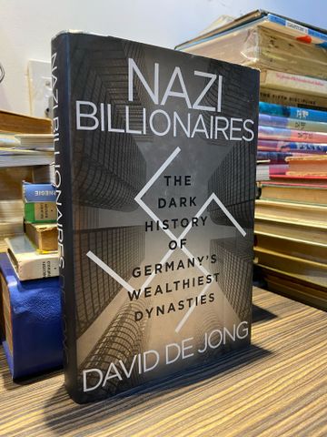  NAZI BILLIONAIRES: THE DARK HISTORY OF GERMANY'S WEALTHIEST DYNASTIES - DAVID DE JONG 