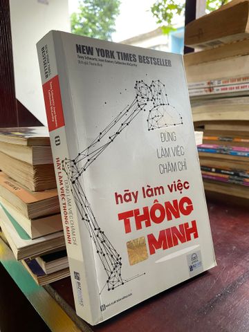 Đừng Làm Việc Chăm Chỉ Hãy Làm Việc Thông Minh - Tony Schwartz & Jean Gomes & Catherine Mccarthy