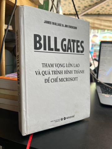 Bill Gates Tham Vọng Lớn Lao và Quá Trình Hình Thành Đế Chế Microsoft - James Wallace & Jim Erickson