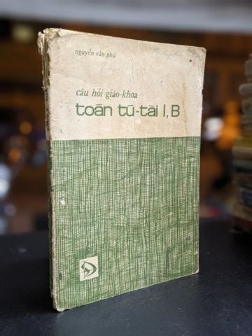  Câu Hỏi Giáo Khoa Toán Tú Tài 1, B - Nguyễn Văn Phú 