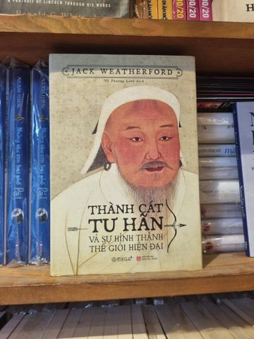 Thành Cát Tư Hãn và Sự Hình Thành Thế Giới Hiện Đại - Jack Weatherfrod ( Võ Phương Linh Dịch )