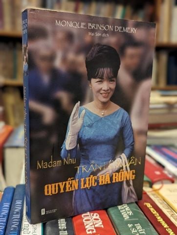  Madam Nhu Trần Lệ Xuân Quyền lực bà rồng - Monique Brinson Demery 
