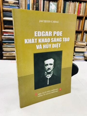  Edgar Poe khát khao sáng tạo và huỷ diệt - Jacques Cabau 