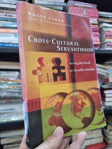  CROSS-CULTURAL SERVANTHOOD : SERVING THE WORLD IN CHRISLIKE HUMILITY - Duane Elmer 