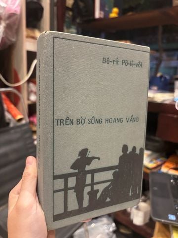  Trên Bờ Sông Hoang Vắng - Bô-rít Pô-lê-vôi ( Người Dịch Nguyễn Thanh Bình ) 