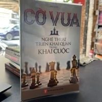  Cờ Vua Nghệ Thuật Triển Khai Quân Trong Khai Cuộc - Mai Luân 